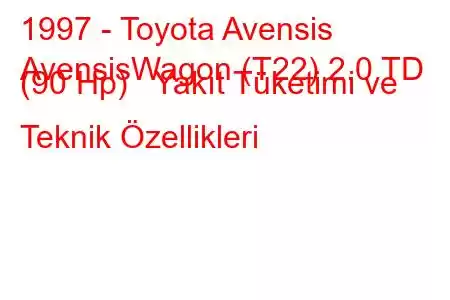 1997 - Toyota Avensis
AvensisWagon (T22) 2.0 TD (90 Hp) Yakıt Tüketimi ve Teknik Özellikleri