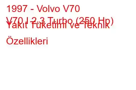 1997 - Volvo V70
V70 I 2.3 Turbo (250 Hp) Yakıt Tüketimi ve Teknik Özellikleri