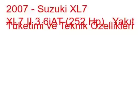 2007 - Suzuki XL7
XL7 II 3.6iAT (252 Hp) Yakıt Tüketimi ve Teknik Özellikleri