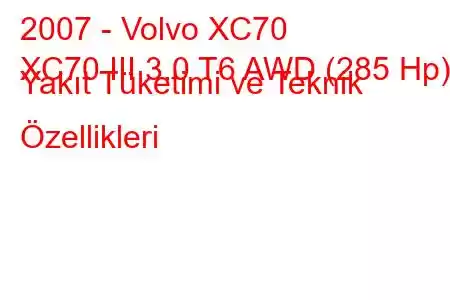 2007 - Volvo XC70
XC70 III 3.0 T6 AWD (285 Hp) Yakıt Tüketimi ve Teknik Özellikleri