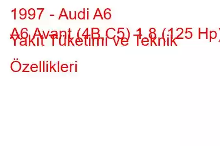 1997 - Audi A6
A6 Avant (4B,C5) 1.8 (125 Hp) Yakıt Tüketimi ve Teknik Özellikleri