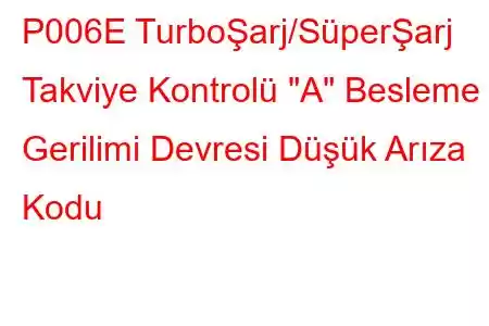 P006E TurboŞarj/SüperŞarj Takviye Kontrolü 