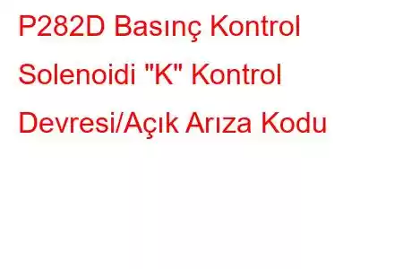 P282D Basınç Kontrol Solenoidi 