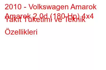 2010 - Volkswagen Amarok
Amarok 2.0d (180 Hp) 4x4 Yakıt Tüketimi ve Teknik Özellikleri