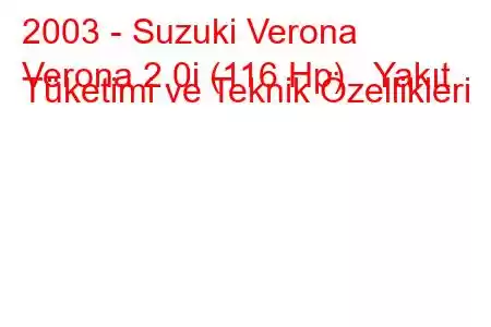 2003 - Suzuki Verona
Verona 2.0i (116 Hp) Yakıt Tüketimi ve Teknik Özellikleri