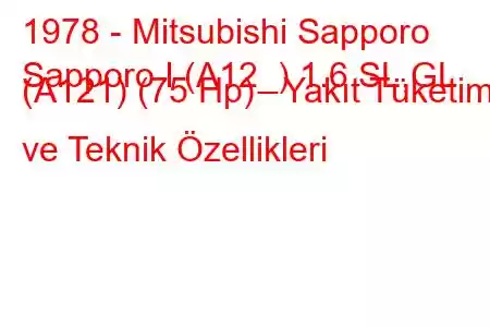 1978 - Mitsubishi Sapporo
Sapporo I (A12_) 1.6 SL,GL (A121) (75 Hp) Yakıt Tüketimi ve Teknik Özellikleri