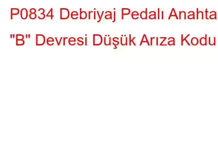 P0834 Debriyaj Pedalı Anahtarı 