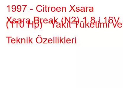 1997 - Citroen Xsara
Xsara Break (N2) 1.8 i 16V (110 Hp) Yakıt Tüketimi ve Teknik Özellikleri