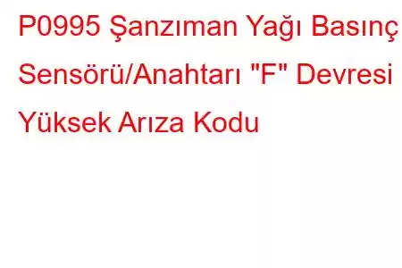 P0995 Şanzıman Yağı Basınç Sensörü/Anahtarı 