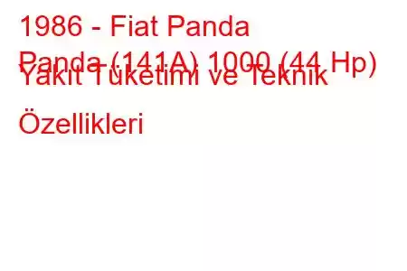 1986 - Fiat Panda
Panda (141A) 1000 (44 Hp) Yakıt Tüketimi ve Teknik Özellikleri