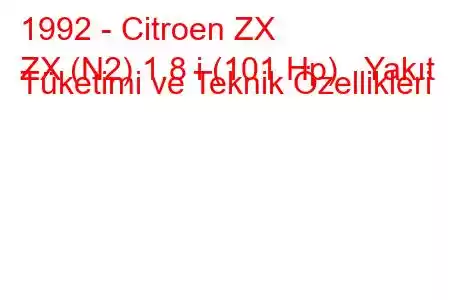 1992 - Citroen ZX
ZX (N2) 1.8 i (101 Hp) Yakıt Tüketimi ve Teknik Özellikleri