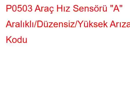 P0503 Araç Hız Sensörü 