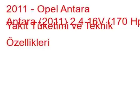 2011 - Opel Antara
Antara (2011) 2.4 16V (170 Hp) Yakıt Tüketimi ve Teknik Özellikleri