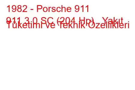 1982 - Porsche 911
911 3.0 SC (204 Hp) Yakıt Tüketimi ve Teknik Özellikleri