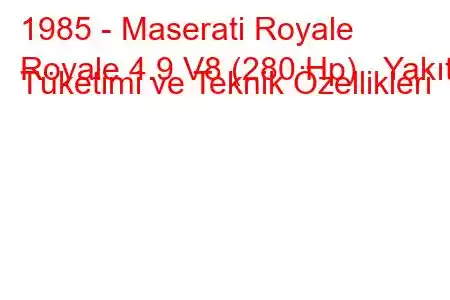 1985 - Maserati Royale
Royale 4.9 V8 (280 Hp) Yakıt Tüketimi ve Teknik Özellikleri