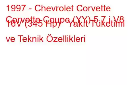 1997 - Chevrolet Corvette
Corvette Coupe (YY) 5.7 i V8 16V (345 Hp) Yakıt Tüketimi ve Teknik Özellikleri