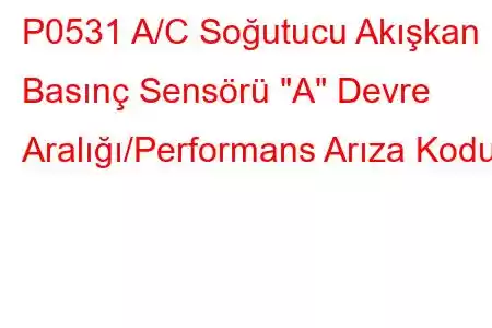 P0531 A/C Soğutucu Akışkan Basınç Sensörü 