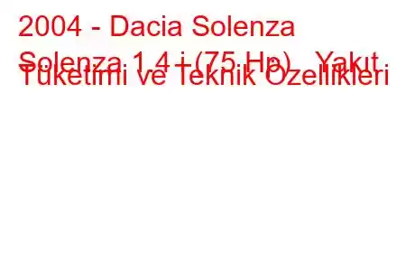 2004 - Dacia Solenza
Solenza 1.4 i (75 Hp) Yakıt Tüketimi ve Teknik Özellikleri