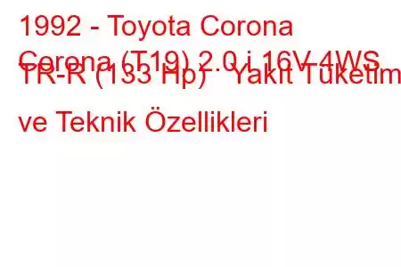 1992 - Toyota Corona
Corona (T19) 2.0 i 16V 4WS TR-R (133 Hp) Yakıt Tüketimi ve Teknik Özellikleri