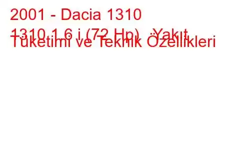 2001 - Dacia 1310
1310 1.6 i (72 Hp) Yakıt Tüketimi ve Teknik Özellikleri