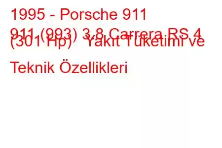 1995 - Porsche 911
911 (993) 3.8 Carrera RS 4 (301 Hp) Yakıt Tüketimi ve Teknik Özellikleri