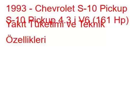 1993 - Chevrolet S-10 Pickup
S-10 Pickup 4.3 i V6 (161 Hp) Yakıt Tüketimi ve Teknik Özellikleri