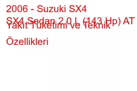 2006 - Suzuki SX4
SX4 Sedan 2.0 L (143 Hp) AT Yakıt Tüketimi ve Teknik Özellikleri