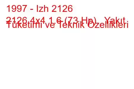 1997 - Izh 2126
2126 4x4 1.6 (73 Hp) Yakıt Tüketimi ve Teknik Özellikleri