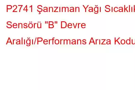 P2741 Şanzıman Yağı Sıcaklık Sensörü 