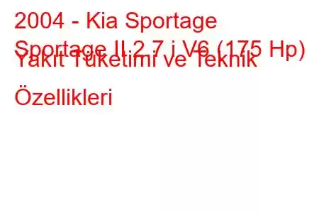 2004 - Kia Sportage
Sportage II 2.7 i V6 (175 Hp) Yakıt Tüketimi ve Teknik Özellikleri