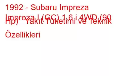 1992 - Subaru Impreza
Impreza I (GC) 1.6 i 4WD (90 Hp) Yakıt Tüketimi ve Teknik Özellikleri