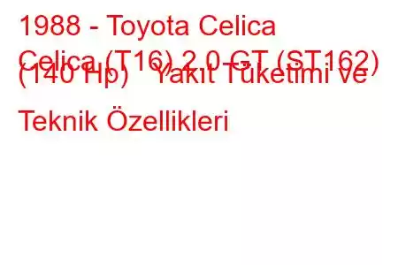 1988 - Toyota Celica
Celica (T16) 2.0 GT (ST162) (140 Hp) Yakıt Tüketimi ve Teknik Özellikleri