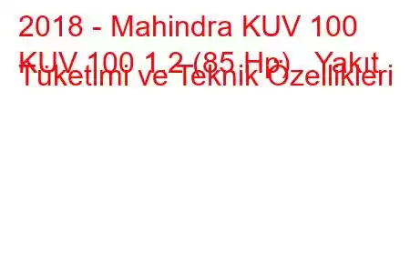 2018 - Mahindra KUV 100
KUV 100 1.2 (85 Hp) Yakıt Tüketimi ve Teknik Özellikleri