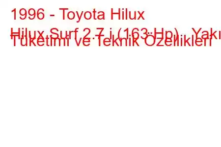 1996 - Toyota Hilux
Hilux Surf 2.7 i (163 Hp) Yakıt Tüketimi ve Teknik Özellikleri