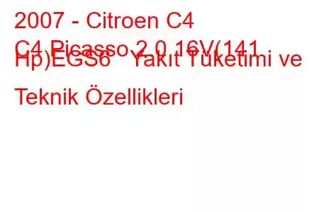 2007 - Citroen C4
C4 Picasso 2.0 16V(141 Hp)EGS6 Yakıt Tüketimi ve Teknik Özellikleri