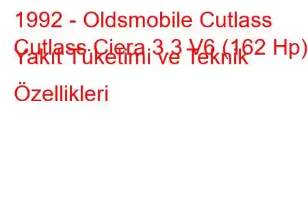 1992 - Oldsmobile Cutlass
Cutlass Ciera 3.3 V6 (162 Hp) Yakıt Tüketimi ve Teknik Özellikleri