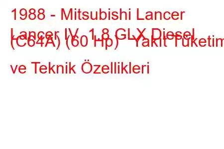 1988 - Mitsubishi Lancer
Lancer IV 1.8 GLX Diesel (C64A) (60 Hp) Yakıt Tüketimi ve Teknik Özellikleri