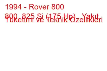 1994 - Rover 800
800 825 Si (175 Hp) Yakıt Tüketimi ve Teknik Özellikleri