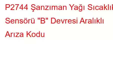 P2744 Şanzıman Yağı Sıcaklık Sensörü 