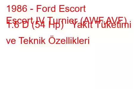 1986 - Ford Escort
Escort IV Turnier (AWF,AVF) 1.6 D (54 Hp) Yakıt Tüketimi ve Teknik Özellikleri