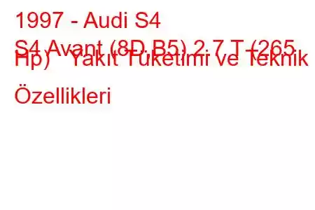 1997 - Audi S4
S4 Avant (8D,B5) 2.7 T (265 Hp) Yakıt Tüketimi ve Teknik Özellikleri