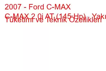 2007 - Ford C-MAX
C-MAX 2.0i AT (145 Hp) Yakıt Tüketimi ve Teknik Özellikleri