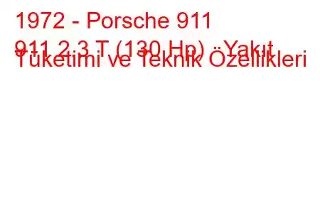 1972 - Porsche 911
911 2.3 T (130 Hp) Yakıt Tüketimi ve Teknik Özellikleri