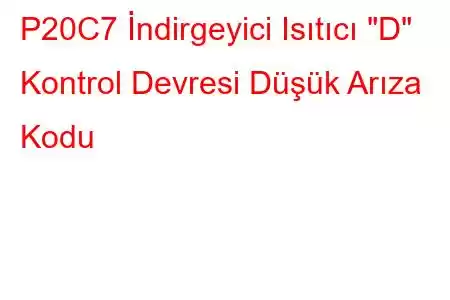 P20C7 İndirgeyici Isıtıcı 