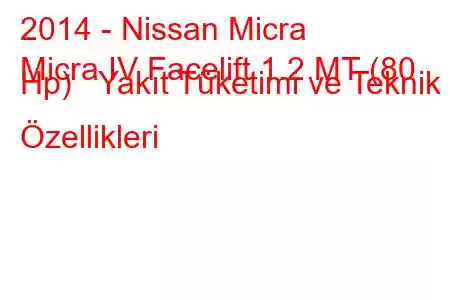 2014 - Nissan Micra
Micra IV Facelift 1.2 MT (80 Hp) Yakıt Tüketimi ve Teknik Özellikleri