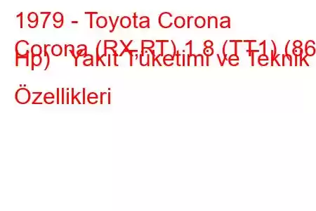 1979 - Toyota Corona
Corona (RX,RT) 1.8 (TT1) (86 Hp) Yakıt Tüketimi ve Teknik Özellikleri