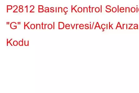 P2812 Basınç Kontrol Solenoidi 