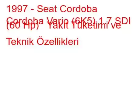 1997 - Seat Cordoba
Cordoba Vario (6K5) 1.7 SDI (60 Hp) Yakıt Tüketimi ve Teknik Özellikleri