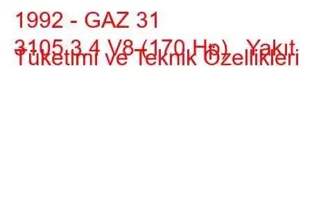 1992 - GAZ 31
3105 3.4 V8 (170 Hp) Yakıt Tüketimi ve Teknik Özellikleri