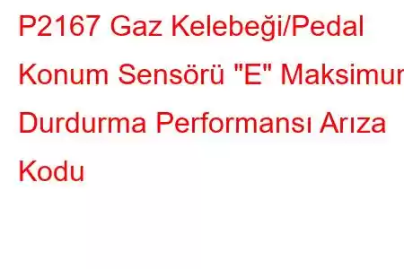 P2167 Gaz Kelebeği/Pedal Konum Sensörü 